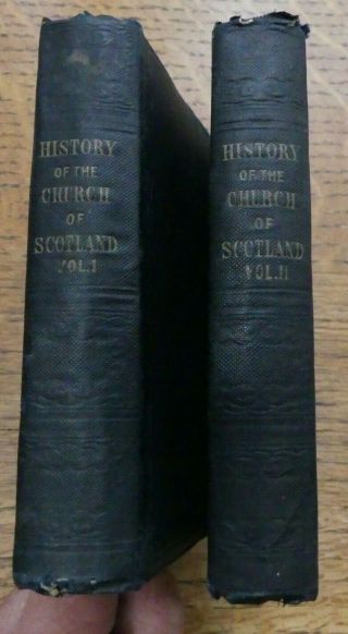 History Of The Church Of Scotland To 1843 & Scottish Dissenters 2 Vols 1st Edit