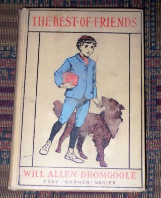 Xrare: 1912 The Best Of Friends Young Adult Dog Fiction By Will Allen Dromgoole