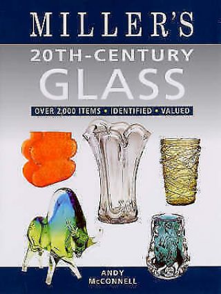 Millers 20th Century Glass: Over 2,  000 Items,  Identified,  Valued (millers Guides