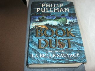 The Book Of Dust,  Vol.  1 (la Belle Sauvage) By Philip Pullman.  H.  Back.  1st/1st Ed.