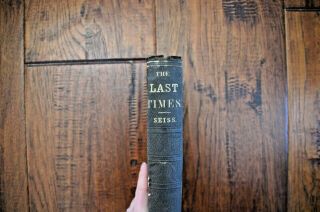 1856 J A Seiss The Last Times An Earnest Discussion Of Momentous Themes Rare