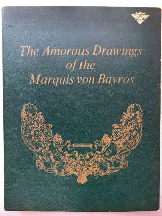 " The Amorous Drawings Of The Marquis Von Bayros " Part I By Franz Von Bayros