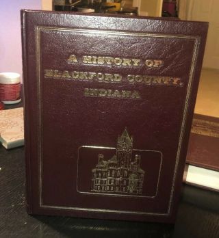 A History Of Blackford County Indiana - 1986 Blackford County Historical Soci