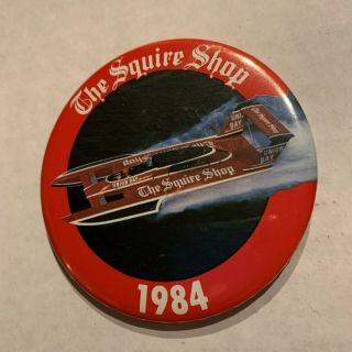 1984 The Squire Shop Unlimited Hydroplane Racing Pinback Button Apba Union Bay