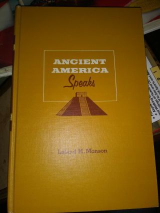 Ancient America Speaks Book By Leland H.  Monson Ph.  D.  Published 1958 Like