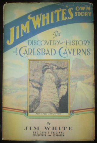 Signed,  1940,  1st Ed,  Jim White,  Discovery And History Of Carlsbad Caverns,  Nm