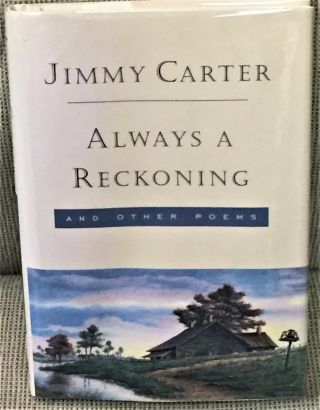 Jimmy Carter / Always A Reckoning And Other Poems Signed 1995