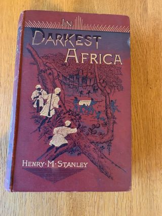 Henry M Sanley - In Darkest Africa.  Small Rip In Fold Out Map.