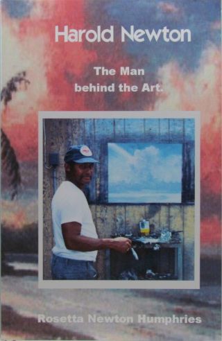 Fl Highwaymen Harold Newton.  The Man Behind The Art - By Rosetta Newton Humphries