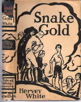Hervey White / Snake Gold Tale Of Indian Treasure Of An Ancient Emblem And Its