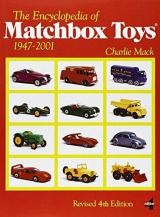 - The Encyclopedia Of Matchbox Toys: 1947 - 2001 By Mack,  Charlie