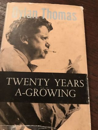 First Edition 1964 Twenty Years A - Growing Dylan Thomas Maurice O 