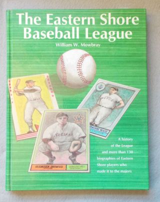 The Eastern Shore Baseball League By William Mowbray History W/ 130 Biographies