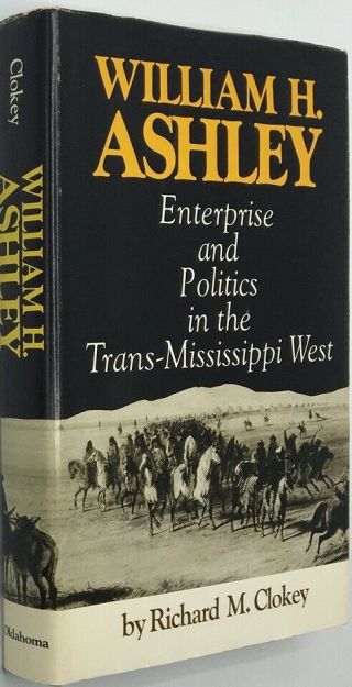 Richard M Clokey / William H Ashley Enterprise And Politics First Edition 1980