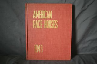 American Race Horses 1949 The Thoroughbred Press Joe H Palmer The Sagamore Press