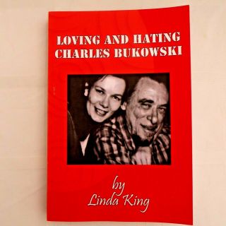 Linda King - Loving And Hating Charles Bukowski - Signed With Art