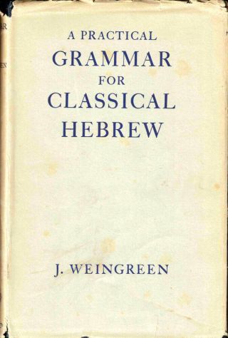 J Weingreen / A Practical Grammar For Classical Hebrew 1939