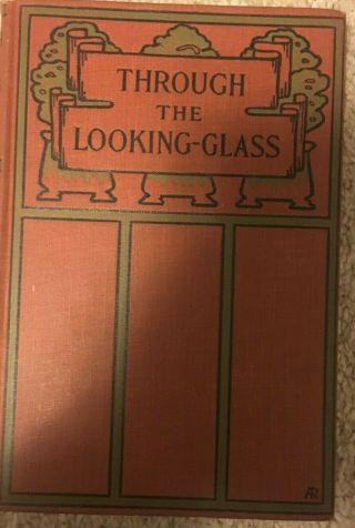 Through The Looking Glass By Lewis Carroll - Published 1915