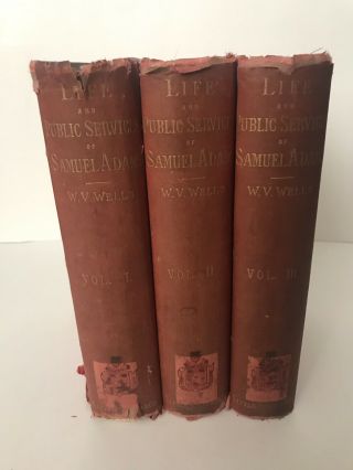 Life And Public Services Of Samuel Adams W.  V.  Wells 3 Volumes 1888 Ex - Library
