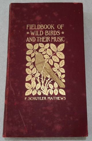 Fieldbook Of Wild Birds And Their Music F.  Schuyler Mathews First