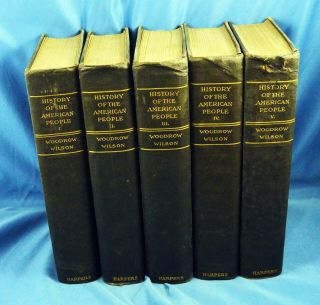 1908 5 Volume A History Of The American People By Woodrow Wilson