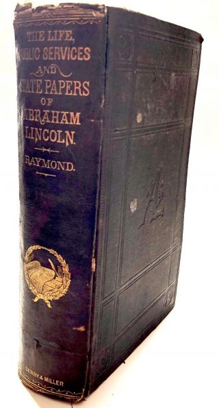 Henry J Raymond / Life And Public Services Of Abraham Lincoln Together 1st 1865