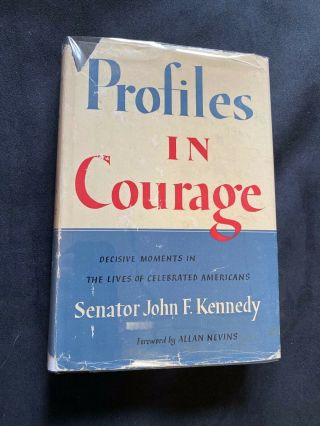 Profiles In Courage By John Kennedy Early First Edition.  Hc,  Dust Jacket,  1956