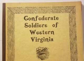 CONFEDERATE SOLDIERS OF WESTERN VIRGINIA Jack Dickinson 1986,  SIGNED WV West Virg 3