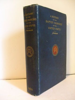 1898 A History Of The Baptist Churches In The United States By A.  H.  Newman