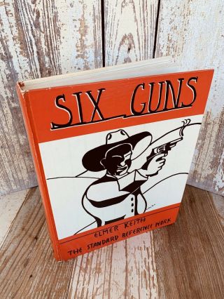 Vintage Six Guns The Standard Reference Work Elmer Keith 1961