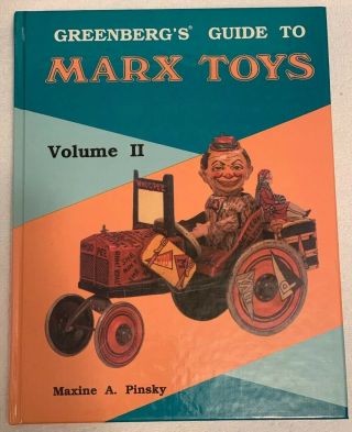 Greenberg’s Guide To Marx Toys Vol.  2 By Maxine A.  Pinsky