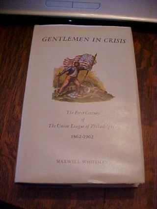 1975 Book Gentlemen In Crisis The Union League Of Philadelphia Pa