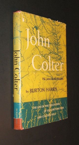John Colter His Years In The Rockies By Burton Harris - Hc - 1952 - 1st Edition
