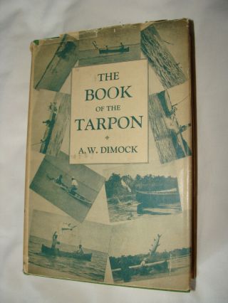 " The Book Of The Tarpon,  " By A.  W.  Dimock,  1926 Edition,  Hardcover,  Dust Jacket