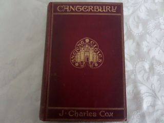 Canterbury A Historical And Topographical Account Of The City By J Charles Cox