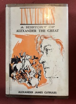 Invictus A History Of Alexander The Great 1st Edition 1958