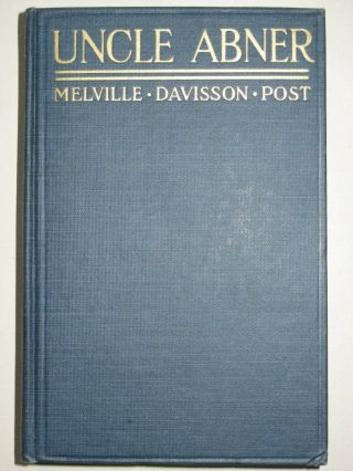 Melville Davisson Post – Uncle Abner.  Master Of Mysteries (1918)