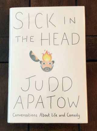 Signed Sick In The Head - By Judd Apatow - First Edition - (2015,  Hardcover)
