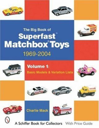 The Big Book Of Superfast Matchbox Toys: 1969 - 2004: Volume 1: Basic Models