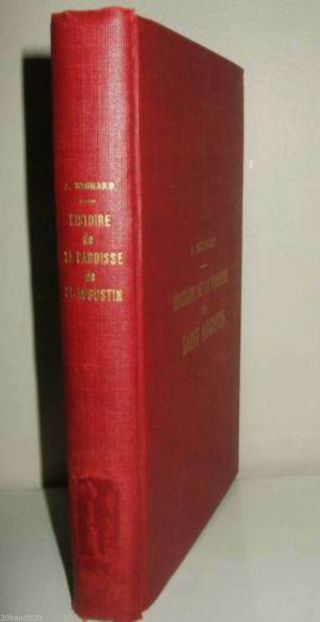 Histoire De La Paroisse De Saint - Augustin (portneuf) Bechard 1885