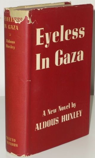 1st Print Eyeless In Gaza Aldous Huxley Chatto 1936 Uk H/b Brave World