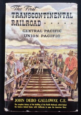 The First Transcontinental Railroad Central & Union Pacific By Galloway,  1st,  Dj