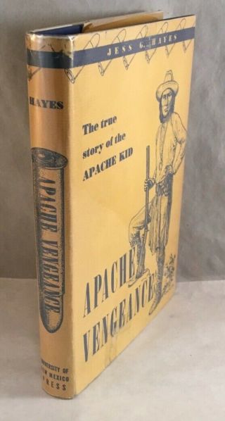 Apache Vengeance The True Story Of The Apache Kid By Jess Hayes Biography Book