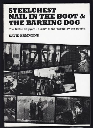 Harland & Wolff Belfast Shipyard Steelchest,  Nail In Boot & Barking Dog 1st Ed