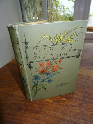 1886 Up The Nile A Book For Boys & Girls By Major 40 Illus Egypt Cairo Khartoum
