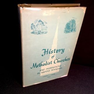 History Of Methodist Churches And Institutions In Middle Tennessee 1787 - 1956