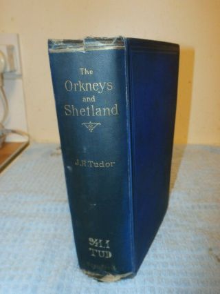 Orkney And Shetland - Past And Present State By John R Tudor First Edition 1883