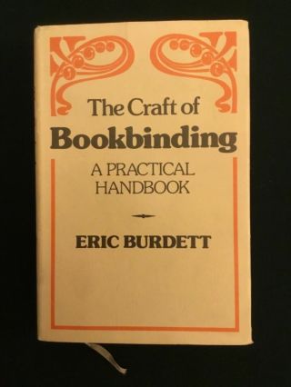 “the Craft Of Bookbinding,  A Practical Handbook” By Eric Burdett