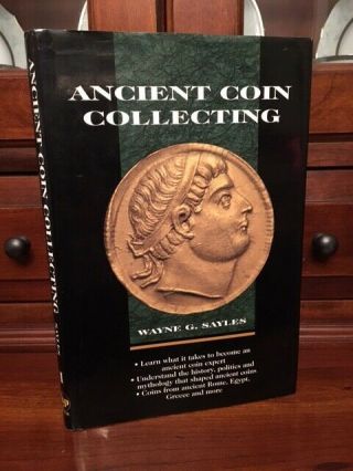 Ancient Coin Collecting,  Wayne Sayles,  Numismatic Vintage Currency Gold Silver
