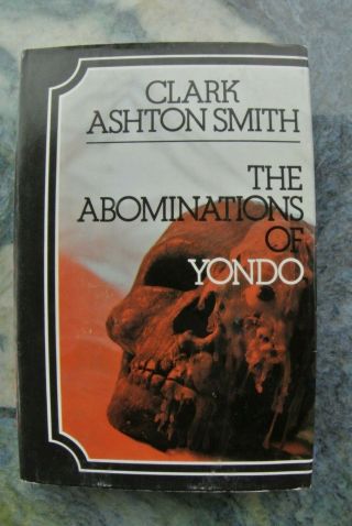 The Abominations Of Yondo,  Clark Ashton Smith,  Not Arkham House,  Lovecraft